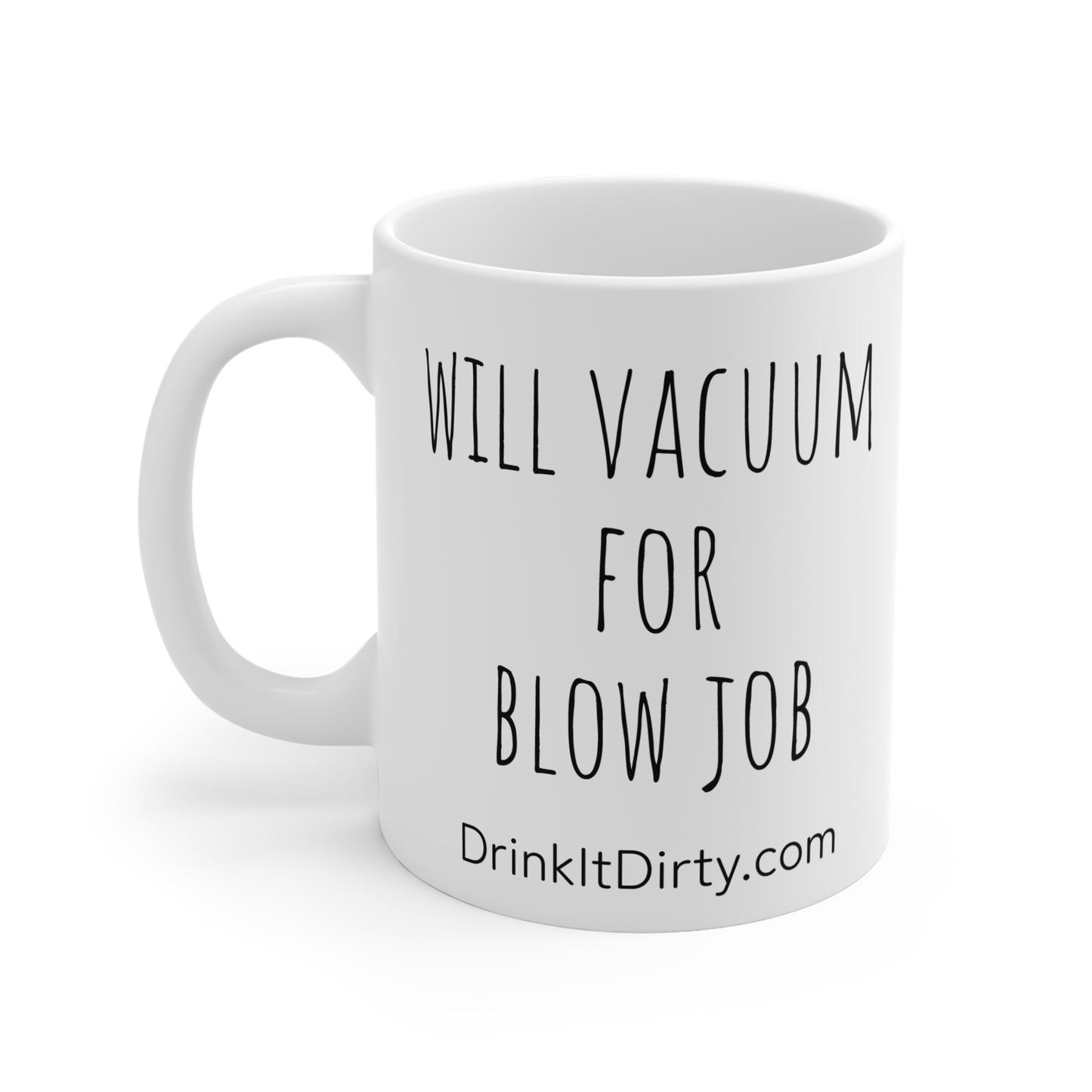 Will Vacuum For Blow Job 11oz Mug, Sexy Coffee Cup, Morning Tea Mug, Sassy Messaging Drinkware for Lovers