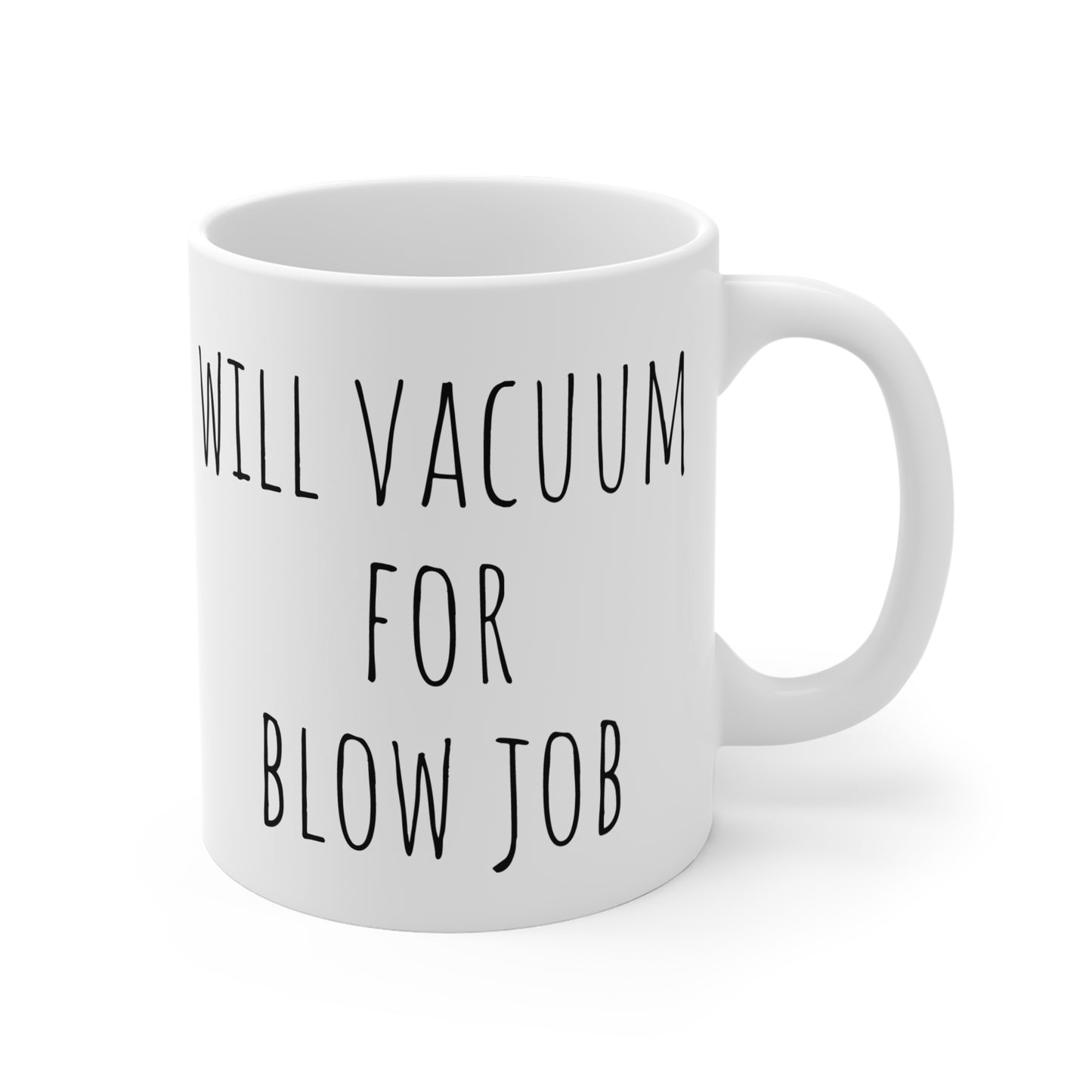 Will Vacuum For Blow Job 11oz Mug, Sexy Coffee Cup, Morning Tea Mug, Sassy Messaging Drinkware for Lovers