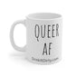 Queer AF Mug 11oz Coffee Cup, LGBTQ Tea Mug, Sassy Messaging Drinkware, Gay Pride