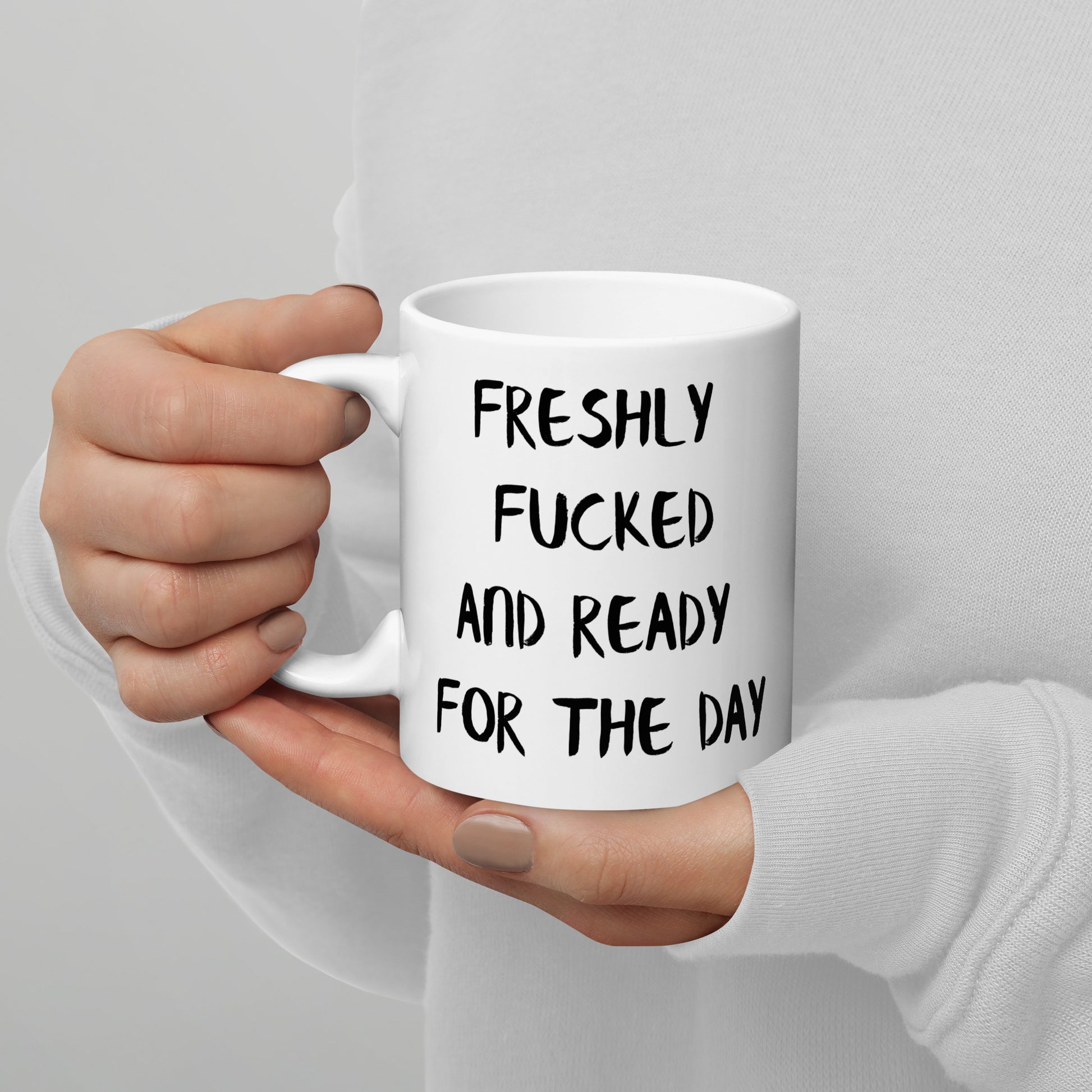 Freshly Fucked Coffee Mug Drink It Dirty