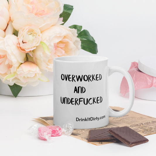 Overworked and Underfucked Coffee Mug