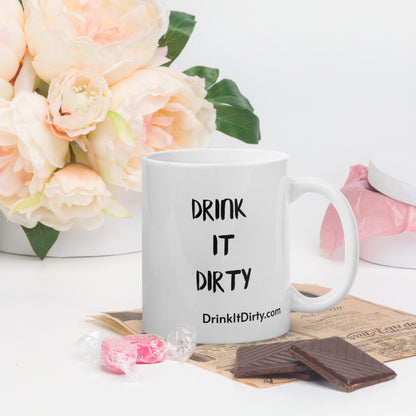 Drink It Dirty Coffee Mug